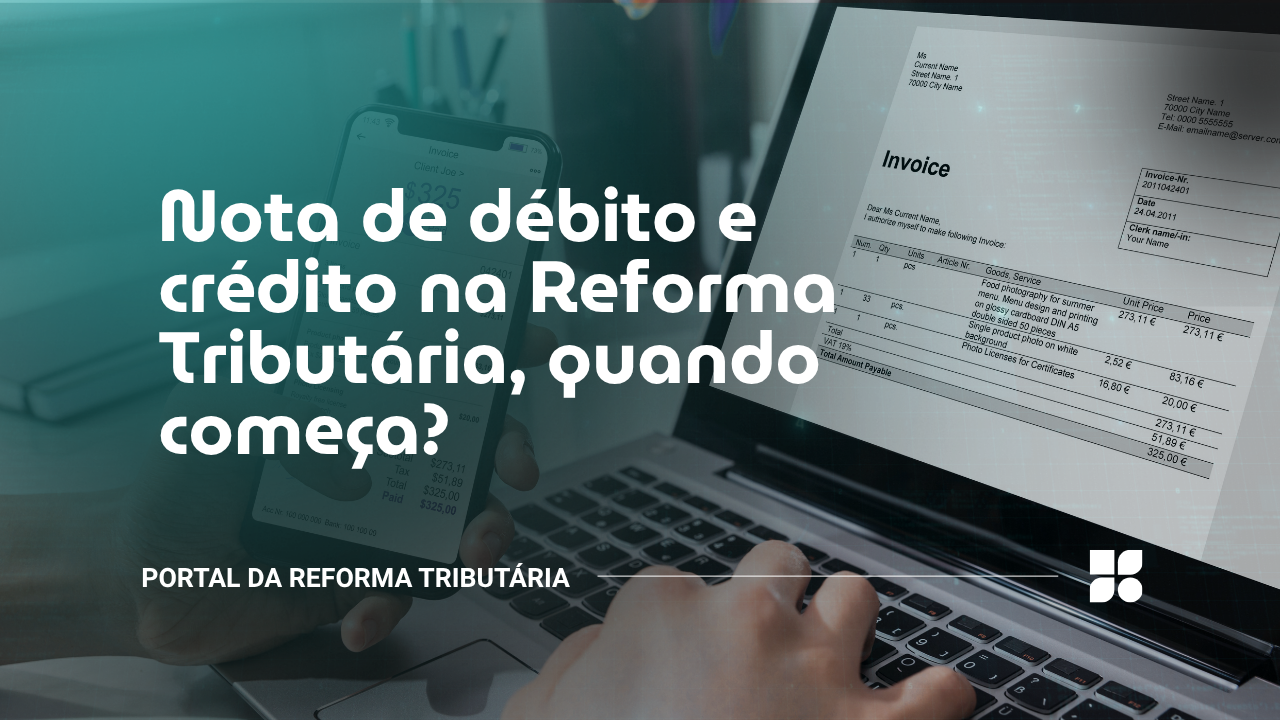 nota de débito e crédito reforma tributária quando começa