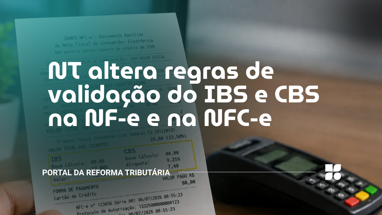 NT altera regras de validação do IBS e CBS na NF-e e NFC-e