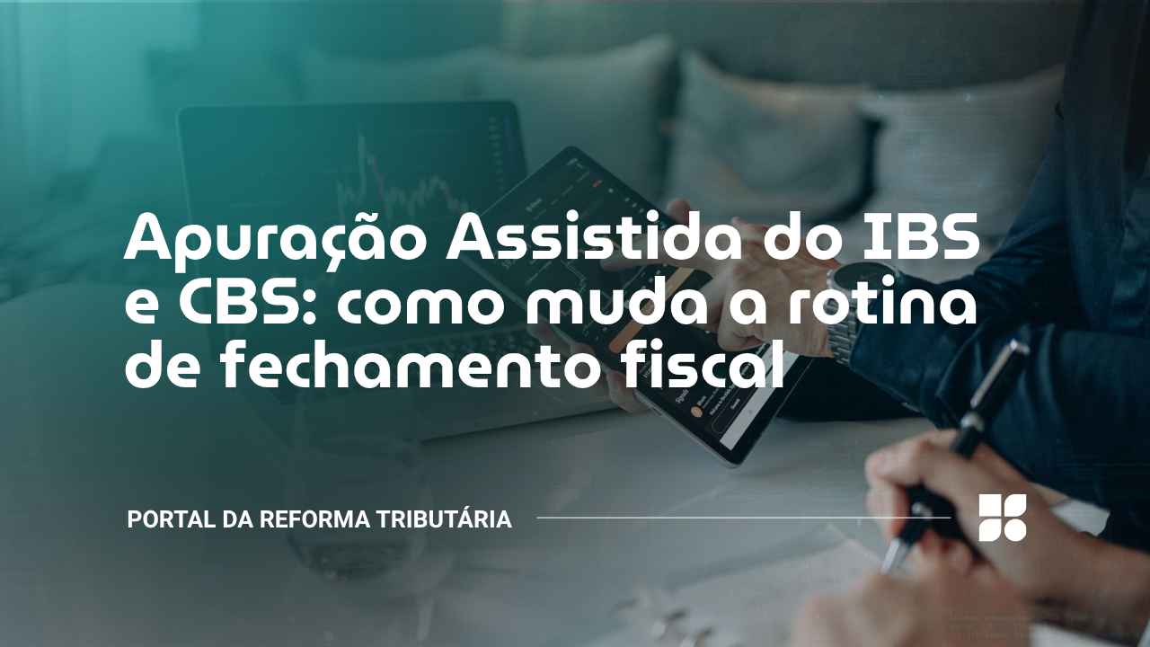 fechamento fiscal na Reforma Tributária